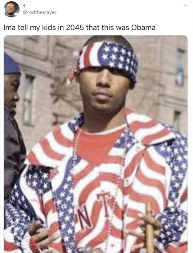 Ima tell my kids in 2045 that this was Obama